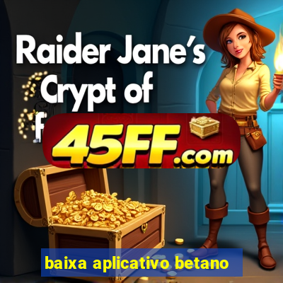 baixa aplicativo betano